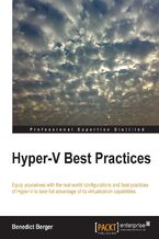 Hyper-V Best Practices. Equip yourselves with the real-world configurations and best practices of Hyper-V to take full advantage of its virtualization capabilities