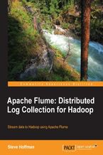 Okadka ksiki Apache Flume: Distributed Log Collection for Hadoop. If your role includes moving datasets into Hadoop, this book will help you do it more efficiently using Apache Flume. From installation to customization, it's a complete step-by-step guide on making the service work for you