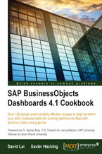 Okładka - SAP BusinessObjects Dashboards 4.1 Cookbook. Over 100 simple and incredibly effective recipes to help transform your static business data into exciting dashboards filled with dynamic charts and graphics - David Lai, XJ Hacking, David Lai, Xavier Jean-Marie Hacking