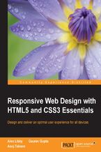 Okładka - Responsive Web Design with HTML5 and CSS3 Essentials. Design and deliver an optimal user experience for all devices - Alex Libby, Gaurav Gupta, Asoj Talesra