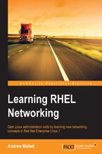 Okładka - Learning RHEL Networking. Gain Linux administration skills by learning new networking concepts in Red Hat Enterprise Linux 7 - Andrew Mallett, Adam Miller