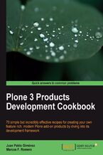 Okładka - Plone 3 Products Development Cookbook. 70 simple but incredibly effective recipes for creating your own feature rich, modern Plone add-on products by diving into its development framework - Marcos Romero,  Marcos F. Romero, The Plone Foundation Alex Limi Toby Roberts (Project), Juan Pablo Giménez