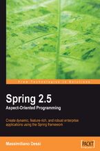 Okładka - Spring 2.5 Aspect Oriented Programming. Create dynamic, feature-rich, and robust enterprise applications using the Spring framework -  Massimiliano Dess?É?íÂ!¨, Brian Fitzpatrick, Massimiliano Dessi