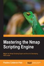 Okładka - Mastering the Nmap Scripting Engine. Master the Nmap Scripting Engine and the art of developing NSE scripts - Paulino Calderon
