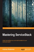 Mastering ServiceStack. Utilize ServiceStack as the rock solid foundation of your distributed system