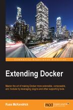 Okładka - Extending Docker. Master the art of making Docker more extensible, composable, and modular by leveraging plugins and other supporting tools - Russ McKendrick