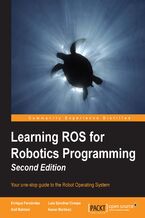Okładka - Learning ROS for Robotics Programming. Take control of the Linux based Robot Operating System, and discover the tools, libraries, and conventions you need to create your own robots without the hassle - Aaron M Romero, Anil Mahtani, Aaron Martinez, Luis Sánchez, Enrique Fernandez Perdomo