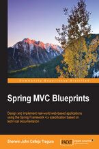 Spring MVC Blueprints. Design and implement real-world web-based applications using the Spring Framework 4.x specification based on technical documentation