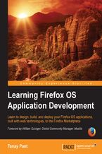 Okładka - Learning Firefox OS Application Development. Learn to design, build, and deploy your Firefox OS applications, built with web technologies, to the Firefox Marketplace - Tanay Pant