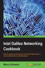 Okadka ksiki Intel Galileo Networking Cookbook. Over 50 recipes that will help you use the Intel Galileo board to build exciting network-connected projects