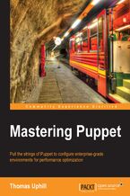 Okładka - Mastering Puppet. Mastering Puppet for network programming enables developers to pull the strings of Puppet and configure enterprise-level environments for optimum performance - Thomas Uphill