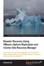 Okładka - Disaster Recovery using VMware vSphere Replication and vCenter Site Recovery Manager. Use VMware vCenter SRM as a disaster recovery solution leveraging both array-based replication and vSphere Replication - Abhilash G B