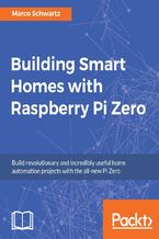Okadka ksiki Building Smart Homes with Raspberry Pi Zero. Click here to enter text
