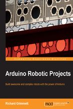Okadka ksiki Arduino Robotic Projects. Build awesome and complex robots with the power of Arduino