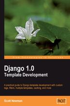 Django 1.0 Template Development. A practical guide to Django template development with custom tags, filters, multiple templates, caching, and more
