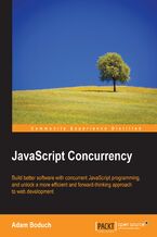 Okadka ksiki JavaScript Concurrency. Build better software with concurrent JavaScript programming, and unlock a more efficient and forward thinking approach to web development