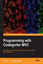 Programming with CodeIgniter MVC. Build feature-rich web applications using the CodeIgniter MVC framework