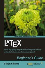 Okładka - LaTeX Beginner's Guide. When there&#x201a;&#x00c4;&#x00f4;s a scientific or technical paper to write, the versatility of LaTeX is very attractive. But where can you learn about the software? The answer is this superb beginner&#x201a;&#x00c4;&#x00f4;s guide, packed with examples and explanations - Stefan Kottwitz, Robin TUG