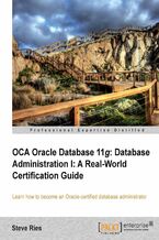 OCA Oracle Database 11g: Database Administration I: A Real-World Certification Guide. Learn how to become an Oracle-certified Database Administrator