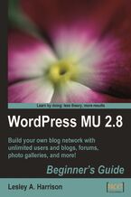 Okładka - WordPress MU 2.8: Beginner's Guide. Build your own blog network with unlimited users and blogs, forums, photo galleries, and more! - Lesley Harrison, Lesley A Harrison, Matt Mullenweg