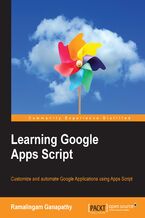 Learning Google Apps Script. Customize and automate Google Applications using Apps Script