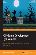 Okadka ksiki iOS Game Development By Example. Learn how to develop an ace game for your iOS device, using Sprite Kit