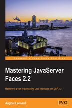 Okładka - Mastering JavaServer Faces 2.2. Master the art of implementing user interfaces with JSF 2.2 - Anghel Leonard