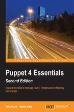 Okładka - Puppet 4 Essentials. Acquire skills to manage your IT infrastructure effectively with Puppet - Second Edition - Felix Frank, Martin Alfke