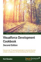 Visualforce Development Cookbook. Upgrade Your Development Skills - Second Edition