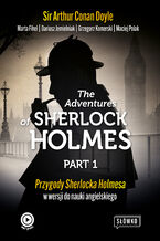 The Adventures of Sherlock Holmes Part 1. Przygody Sherlocka Holmesa w wersji do nauki angielskiego