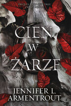 Okładka - Cień w żarze. Z ciała i ognia. Tom 1 - Jennifer L. Armentrout