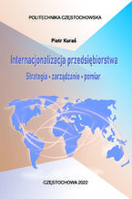 Okładka - Internacjonalizacja przedsiębiorstwa. Strategia zarządzanie pomiar - Piotr Kuraś