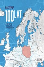 Okładka - Następne 100 lat. Prognoza na XXI wiek - George Friedman