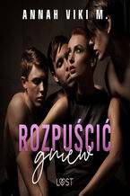 Okładka - Rozpuścić gniew  opowiadanie erotyczne - Annah Viki M.