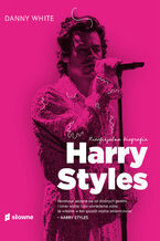 Harry Styles. Nieoficjalna biografia