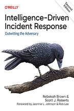 Okładka - Intelligence-Driven Incident Response. 2nd Edition - Rebekah Brown, Scott J. Roberts
