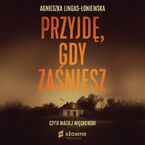 PRZYJDĘ, GDY ZAŚNIESZ