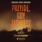 Okadka - PRZYJD, GDY ZANIESZ - Agnieszka Lingas-onie...