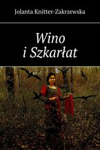 Okładka - Wino i Szkarłat - Jolanta Knitter-Zakrzewska