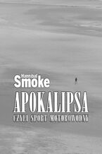 Okładka - Apokalipsa czyli sport motorowodny - Hannibal Smoke