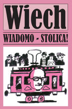 Okładka - Wiadomo Stolica - Wiechecki Stefan Wiech