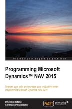 Programming Microsoft Dynamics NAV 2015. Sharpen your skills and increase your productivity when programming Microsoft Dynamics NAV 2015