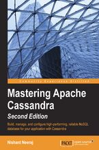 Okadka ksiki Mastering Apache Cassandra. Build, manage, and configure high-performing, reliable NoSQL database for your application with Cassandra