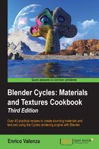 Okładka - Blender Cycles: Materials and Textures Cookbook. Over 40 practical recipes to create stunning materials and textures using the Cycles rendering engine with Blender - Enrico Valenza