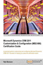 Microsoft Dynamics CRM 2011 Customization & Configuration (MB2-866) Certification Guide. A practical guide to customizing and configuring Microsoft Dynamics CRM 2011 focused on helping you pass the certification exam