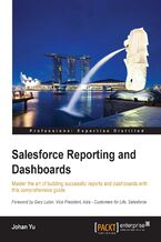 Salesforce Reporting and Dashboards. Master the art of building successful reports and dashboards with this comprehensive guide