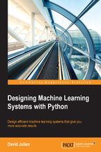 Designing Machine Learning Systems with Python. Key design strategies to create intelligent systems
