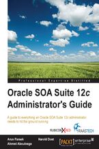 Oracle SOA Suite 12c Administrator's Guide. A guide to everything an Oracle SOA Suite 12c administrator needs to hit the ground running