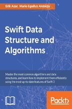 Okadka ksiki Swift Data Structure and Algorithms. Implement Swift structures and algorithms natively
