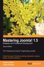 Okładka - Mastering Joomla! 1.5 Extension and Framework Development. The Professional&#x2019;s Guide to Programming Joomla! - Chuck Lanham, Chris Davenport, James Kennard, Charles Lanham (Chuck)
